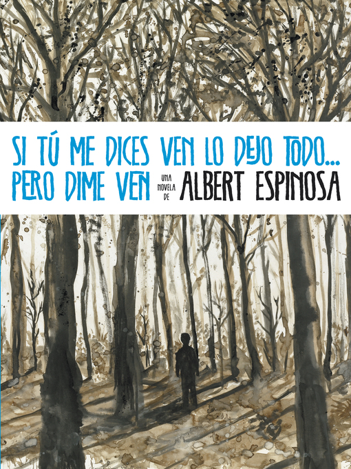 Detalles del título Si tú me dices ven lo dejo todo... pero dime ven de Albert Espinosa - Lista de espera